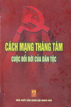 Cách mạng tháng Tám: Cuộc đổi đời của dân tộc (Kỷ niệm 74 năm Cách mạng tháng Tám thành công 19/8/1945-19/8/2019))